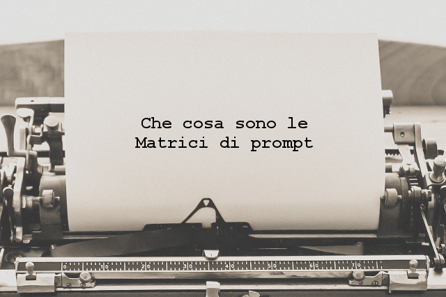 Matrici di prompt: che cosa sono?