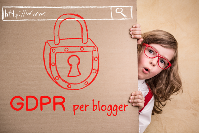 GDPR per blogger - come adeguarsi al nuovo regolamento della Privacy
